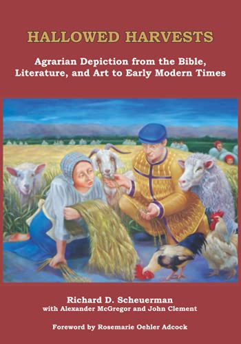 Beispielbild fr HALLOWED HARVESTS: Agrarian Depiction from the Bible, Literature, and Art to Early Modern Times zum Verkauf von HPB-Red