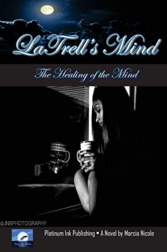 

LaTrells Mind: The Healing of the Mind (Heart, Mind, Body and Soul)