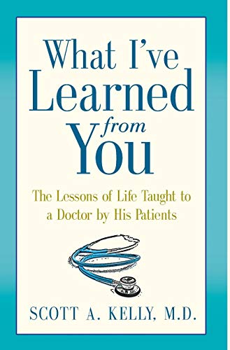 Beispielbild fr What I've Learned from You : The Lessons of Life Taught to a Doctor by His Patients zum Verkauf von Better World Books