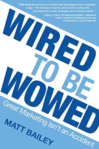 Imagen de archivo de Wired to be Wowed: Great Marketing Isn't an Accident a la venta por WorldofBooks