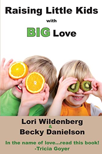 Stock image for Raising Little Kids With Big Love (The 1st Corinthians Parent) for sale by Goodwill of Colorado