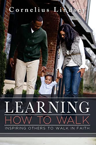 Beispielbild fr Learning How to Walk: Inspring Others to Walk by Faith zum Verkauf von Goodbookscafe