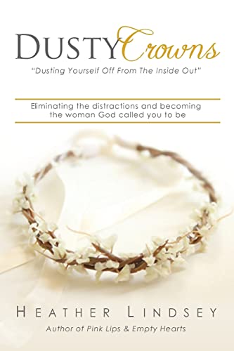 9780991291380: Dusty Crowns: eliminating the distractions and becoming the woman God called you to be