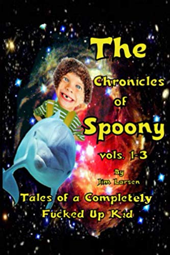 Imagen de archivo de The Chronicles of Spoony vols. 1-3: Tales of a Completely Fucked Up Kid a la venta por GF Books, Inc.
