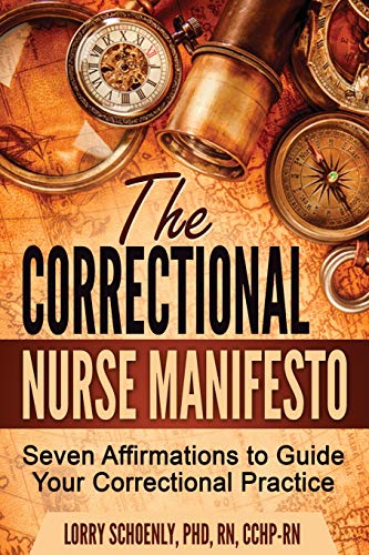 Beispielbild fr The Correctional Nurse Manifesto: Seven Affirmations to Guide Your Correctional Practice zum Verkauf von ZBK Books