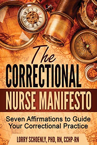 

The Correctional Nurse Manifesto: Seven Affirmations to Guide Your Correctional Practice (Paperback or Softback)