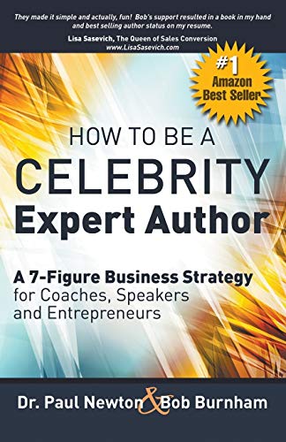 Imagen de archivo de How To Be A CELEBRITY Expert Author; A 7-Figure Business Strategy for Coaches, Speakers and Entrepreneurs a la venta por Zoom Books Company