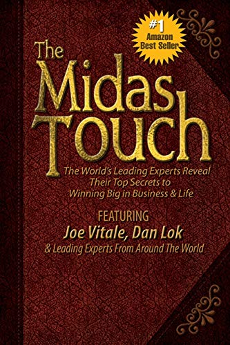 Stock image for The Midas Touch: The World's Leading Experts Reveal Their Top Secrets to Winning Big in Business & Life for sale by BookHolders