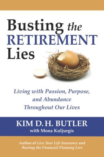 Beispielbild fr Busting the Retirement Lies: Living with Passion, Purpose, and Abundance Throughout Our Lives zum Verkauf von ThriftBooks-Atlanta