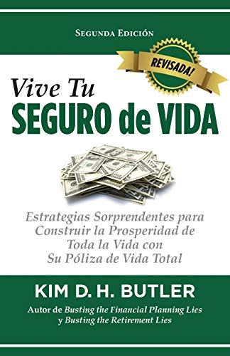 9780991305469: Vive Tu Seguro de Vida: Estrategias Sorprendentes para Construir la Prosperidad de Toda la Vida con Su Pliza de Vida Total (Spanish Edition)