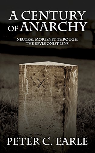 Stock image for A Century of Anarchy: Neutral Moresnet through the Revisionist Lens for sale by Books Unplugged