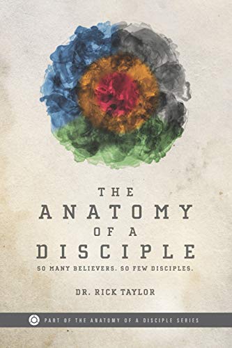 Stock image for The Anatomy of a Disciple: So Many Believers. So Few Disciples. (The Anatomy of a Disciple Series) for sale by SecondSale