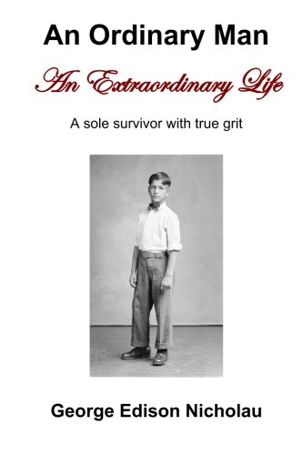 Beispielbild fr An Ordinary Man An Extraordinary Life: A sole survivor with true grit zum Verkauf von WorldofBooks