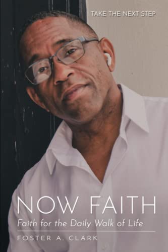 Imagen de archivo de NOW FAITH: Faith For The Daily Walk of Life a la venta por Patrico Books