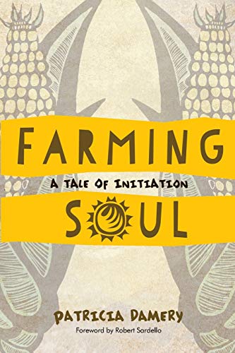 Beispielbild fr Farming Soul: A Tale of Initiation zum Verkauf von Irish Booksellers