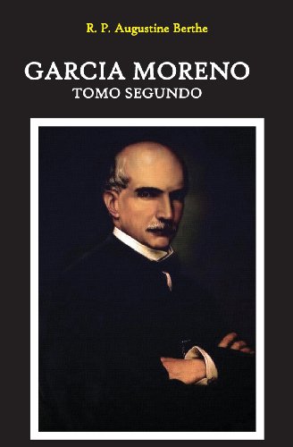 Imagen de archivo de Garcia Moreno: Presidente de La Republica del Ecuador: Tomo Segundo: Volume 2 a la venta por Revaluation Books