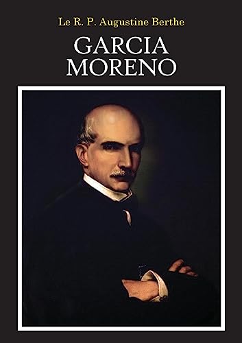 Beispielbild fr Garcia Moreno: Le Hros Martyr (French Edition) zum Verkauf von California Books