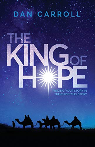 Imagen de archivo de The King of Hope: Finding Your Story in the Christmas Story a la venta por Goodwill Southern California
