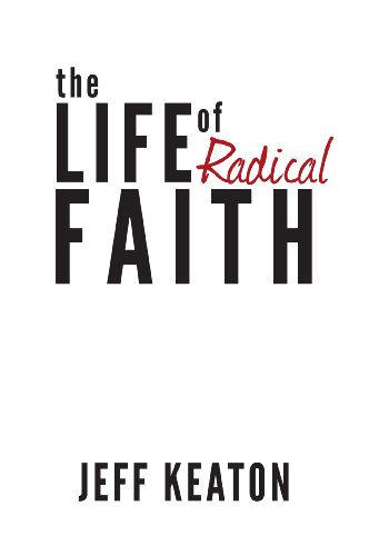 Stock image for The Life of Radical Faith for sale by SecondSale