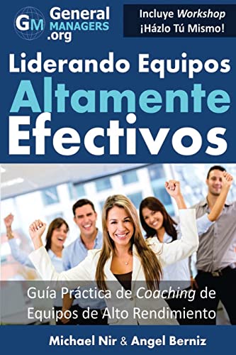 Imagen de archivo de Coaching y Liderazgo: Liderando Equipos Altamente Efectivos - Guia Practica de Coaching de Equipos de Alto Rendimiento (Series de Influencia y . (The Leadership Series) (Spanish Edition) a la venta por GF Books, Inc.