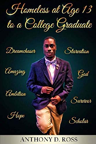 Beispielbild fr Homeless at Age 13 to a College Graduate: An Autobiography zum Verkauf von Once Upon A Time Books