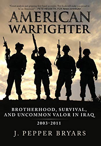 Stock image for American Warfighter: Brotherhood, Survival, and Uncommon Valor in Iraq, 2003-2011 for sale by ThriftBooks-Dallas