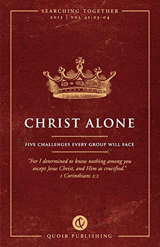 Imagen de archivo de Christ Alone: Five Challenges Every Group Will Face (Searching Together) a la venta por Lakeside Books