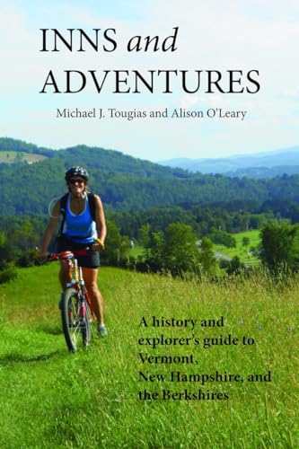 9780991340149: Inns and Adventures: A History and Explorer's Guide to Vermont, New Hampshire, and the Berkshires [Idioma Ingls]