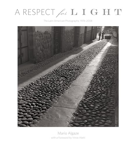 A Respect for Light: The Latin American Photographs: 1974 2008