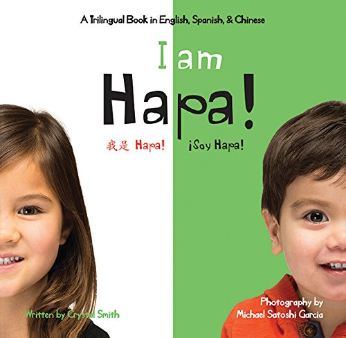 Beispielbild fr I am Hapa/Soy hapa/wo shi Hapa (Trilingual English, Chinese and Spanish Edition) (English, Spanish and Chinese Edition) zum Verkauf von Goodwill Southern California