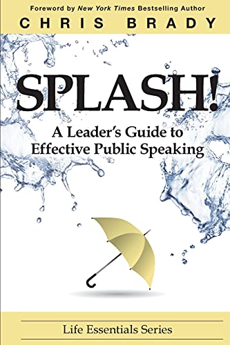 Imagen de archivo de Splash: A Leader's Guide to Effective Public Speaking a la venta por SecondSale