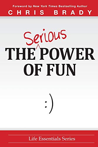 Imagen de archivo de The Serious Power of Fun. (Life Leadership Essentials) a la venta por BooksRun