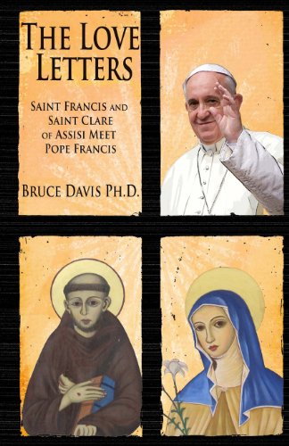 Stock image for The Love Letters: Saint Francis and Saint Clare of Assisi Meet Pope Francis for sale by ThriftBooks-Dallas