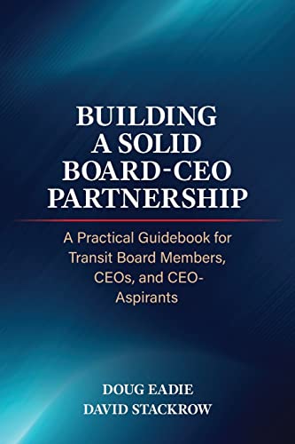 9780991356812: Building a Solid Board-CEO Partnership: A Practical Guidebook for Transit Board Members, CEOs, and CEO-Aspirants