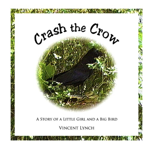 Stock image for Crash the Crow: A Story of a Little Girl and a Big Bird for sale by Lucky's Textbooks
