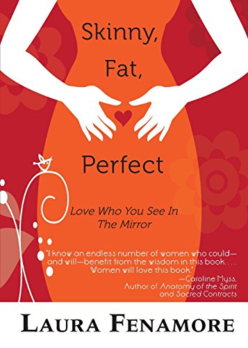 Stock image for Skinny, Fat, Perfect : Love Who You See in the Mirror for sale by Better World Books Ltd