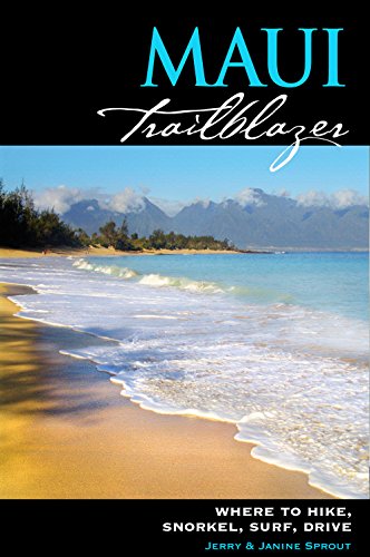 Stock image for Maui Trailblazer : Where to Hike, Snorkel, Surf, Drive for sale by Better World Books
