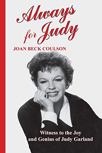 Stock image for Always for Judy: Witness to the Joy and Genius of Judy Garland for sale by Affordable Collectibles