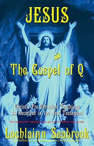 Beispielbild fr Jesus and the Gospel of Q: Christ's Pre-Christian Teachings As Recorded in the New Testament zum Verkauf von GreatBookPrices