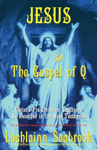 Imagen de archivo de Jesus and the Gospel of Q: Christ's Pre-Christian Teachings as Recorded in the New Testament a la venta por ThriftBooks-Atlanta