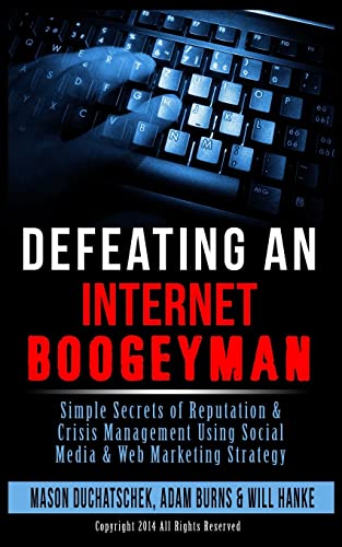 Imagen de archivo de Defeating an Internet Boogeyman: Simple Secrets of Reputation & Crisis Management Using Social Media & Web Marketing Strategy (How to Make Money Online Using Social Media & Web Marketing Strategy) a la venta por HPB-Emerald