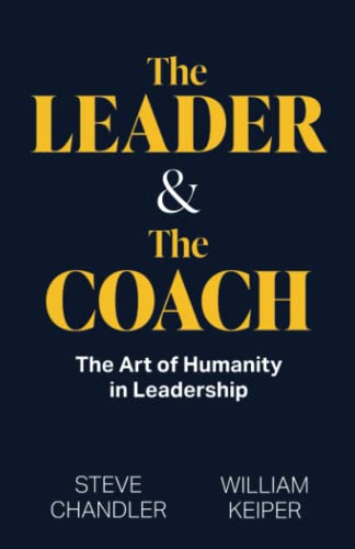 Stock image for The Leader and The Coach: The Art of Humanity in Leadership for sale by GF Books, Inc.