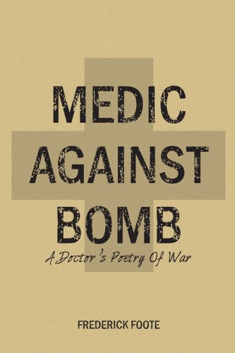 Stock image for Medic Against Bomb: A Doctor's Poetry of War for sale by Wonder Book