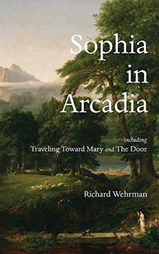 9780991388271: Sophia in Arcadia: Including Traveling Toward Mary and The Door