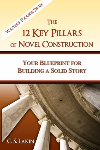 9780991389476: The 12 Key Pillars of Novel Construction: Your Blueprint for Building a Strong Story (The Writer's Toolbox Series)