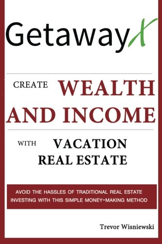 Stock image for GetawayX: Create Wealth and Income with Vacation Real Estate for sale by Revaluation Books