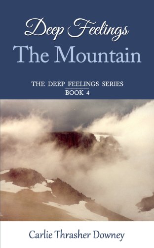 9780991419128: Deep Feelings: The Mountain: Book 4: Volume 4 (The Deep Feelings Series)
