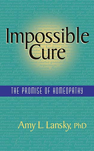Beispielbild fr Impossible Cure: The Promise of Homeopathy zum Verkauf von GF Books, Inc.