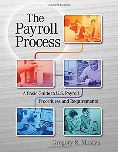Imagen de archivo de The Payroll Process: A Basic Guide to U.S. Payroll Procedures and Requirements a la venta por Greenway