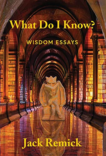 Imagen de archivo de What Do I Know?: Wisdom Essays a la venta por WorldofBooks
